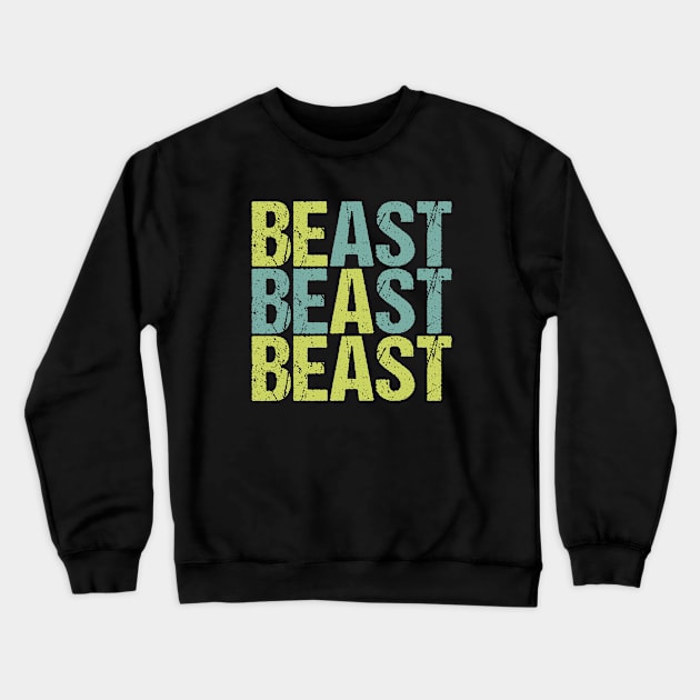 BE A BEAST #1 Crewneck Sweatshirt by RickTurner